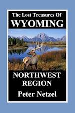 The Lost Treasures of Wyoming-Northwest Region