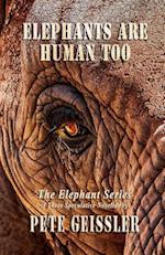 Elephants are Human Too