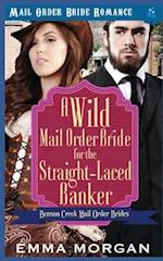 A Wild Mail Order Bride for the Straight-Laced Banker