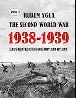 1938-1939 THE SECOND WORLD WAR: ILLUSTRATED CHRONOLOGY 