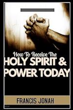 How to Receive the Holy Spirit and Power Today