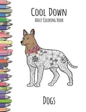 Cool Down - Adult Coloring Book: Dogs