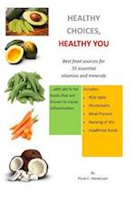 Healthy Choices Healthy You: Best Food Sources for 35 Essential Vitamins and Minerals 