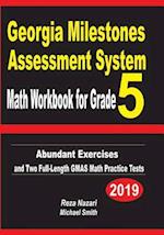 Georgia Milestones Assessment System Math Workbook for Grade 5: Abundant Exercises and Two Full-Length GMAS Math Practice Tests 