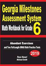 Georgia Milestones Assessment System Math Workbook for Grade 6: Abundant Exercises and Two Full-Length GMAS Math Practice Tests 