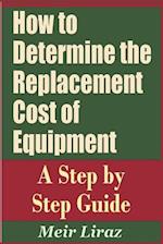 How to Determine the Replacement Cost of Equipment - A Step by Step Guide