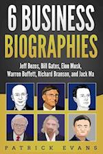 6 Business Biographies: Jeff Bezos, Bill Gates, Elon Musk, Warren Buffett, Richard Branson, and Jack Ma 