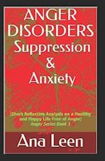 Anger Disorders Suppression and Anxiety (Short Reflective Analysis on a Healthy and Happy Life Free of Anger)