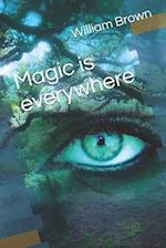 Magic Is Everywhere