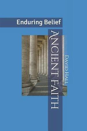 Ancient Faith: Enduring Belief