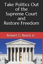 Take Politics Out of the Supreme Court and Restore Freedom