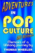Adventures in Pop Culture - And Beyond!