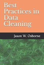 Best Practices in Data Cleaning: Everything you need to do before and after you collect your data 