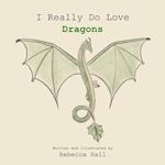 I Really Do Love Dragons