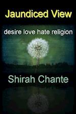 Jaundiced View: Desire Love Hate Religion 