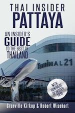 Thai Insider: Pattaya: An Insider's Guide to the Best of Thailand 