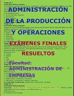 Administración de la Producción Y Operaciones-Exámenes Finales Resueltos