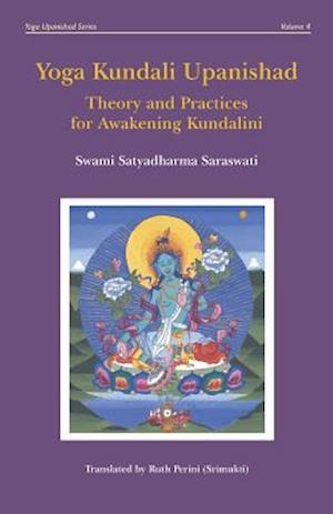 Yoga Kundali Upanishad: Theory and Practices for Awakening Kundalini