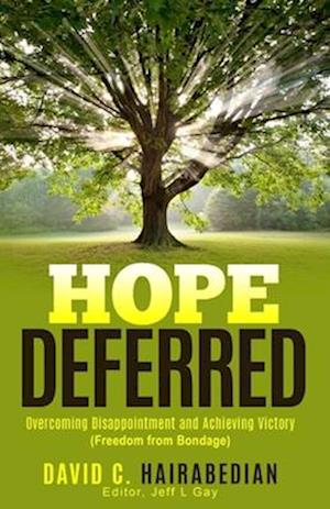 Hope Deferred: Overcoming Disappointment and achieving Victory