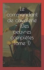 Le Commandant de Cavalerie - (Des Oeuvres Complètes Tome 1)