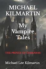 MICHAEL KILMARTIN My Vampire Tales: The Prince of Darkness 