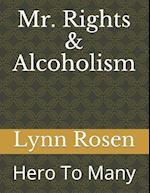 Mr. Rights & Alcoholism