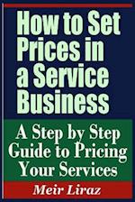 How to Set Prices in a Service Business - A Step by Step Guide to Pricing Your Services
