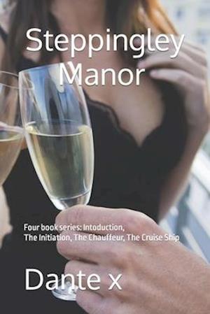 Steppingley Manor: Four book series: Intoduction, The Initiation, The Chauffeur, The Cruise Ship