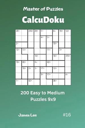 Master of Puzzles Calcudoku - 200 Easy to Medium Puzzles 9x9 Vol.16