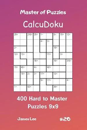 Master of Puzzles Calcudoku - 400 Hard to Master Puzzles 9x9 Vol.20