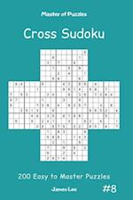 Master of Puzzles Cross Sudoku - 200 Easy to Master Puzzles Vol.8