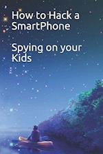 How to Hack a SmartPhone Spying on your Kids