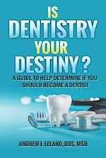 Is Dentistry Your Destiny?