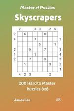 Master of Puzzles Skyscrapers - 200 Hard to Master Puzzles 8x8 Vol. 8