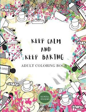 Keep Calm and Keep Baking- Adult Coloring Book