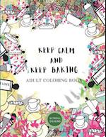 Keep Calm and Keep Baking- Adult Coloring Book