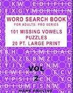 Word Search Book For Adults: Pro Series, 101 Missing Vowels Puzzles, 20 Pt. Large Print, Vol. 2 