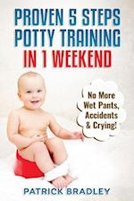 Proven 5-Steps Potty Training in 1 Weekend