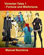 Victorian Tales 1 - Fortune and Misfortune.