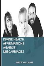 Divine Health Affirmations Against Miscarriages