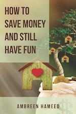 How to Save Money and Still Have Fun
