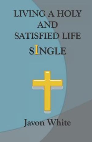 Living a Holy and Satisfied Life Single