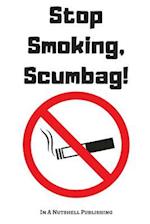 Stop Smoking, Scumbag!
