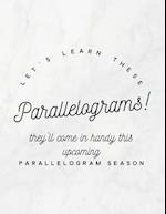Let's Learn These Parallelograms! They'll Come in Handy This Upcoming Parallelogram Season