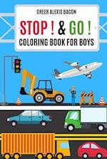 Stop ! & Go ! Coloring Book For Boys