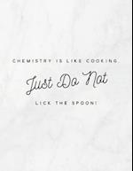 Chemistry Is Like Cooking, Just Do Not Lick the Spoon!