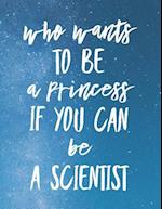 Who Wants to Be a Princess If You Can Be a Scientist