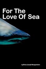 For The Love Of Sea