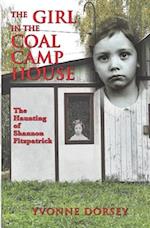 The Girl in the Coal Camp House: The Haunting of Shannon Fitzpatrick 