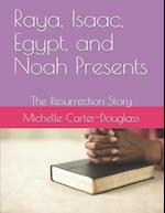 Raya, Isaac, Egypt, and Noah Presents: The Resurrection Story 